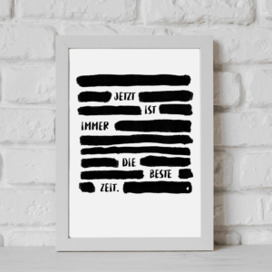 JETZT IST IMMER DIE BESTE ZEIT | PRINT | DOWNLOAD