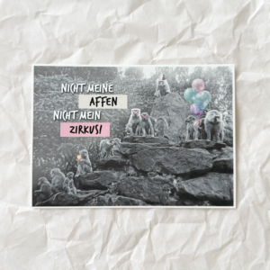 POSTKARTE • NICHT MEINE AFFEN NICHT MEIN ZIRKUS